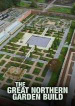 Watch The Great Northern Garden Build 9movies