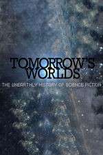 Watch Tomorrow's Worlds: The Unearthly History of Science Fiction 9movies