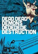 Watch Dead Dead Demons Dededede Destruction 9movies