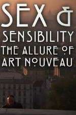 Watch Sex and Sensibility The Allure of Art Nouveau 9movies