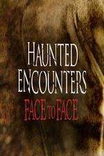 Watch Haunted Encounters Face To Face 9movies