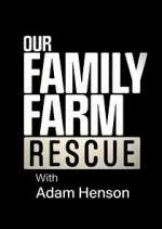 Watch Our Family Farm Rescue with Adam Henson 9movies