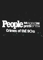 Watch People Magazine Presents: Crimes of the '90s 9movies