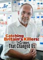 Watch Catching Britain's Killers: The Crimes That Changed Us 9movies