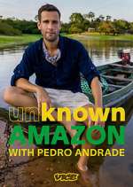 Watch Unknown Amazon with Pedro Andrade 9movies