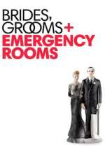 Watch Brides Grooms and Emergency Rooms 9movies