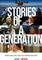 Watch Stories of a Generation - with Pope Francis 9movies