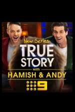 Watch True Story with Hamish & Andy 9movies