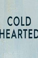 Watch Cold Hearted 9movies