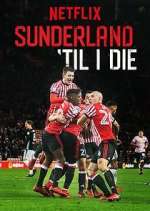 Watch Sunderland 'Til I Die 9movies