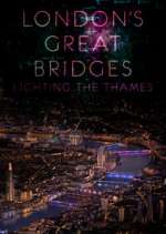 Watch London's Great Bridges: Lighting the Thames 9movies