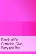 Watch Rebels of Oz - Germaine, Clive, Barry and Bob 9movies