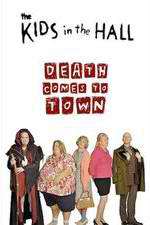 Watch The Kids in the Hall: Death Comes to Town 9movies
