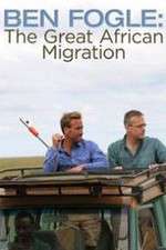 Watch Ben Fogle: The Great African Migration 9movies