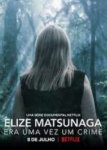 Watch Elize Matsunaga: Era Uma Vez Um Crime 9movies
