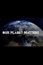 Watch Our Planet Matters 9movies