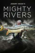 Watch Jeremy Wade's Mighty Rivers 9movies