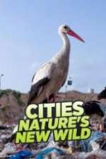 Watch Cities: Nature\'s New Wild 9movies