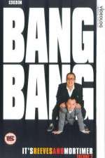 Watch Bang Bang Its Reeves and Mortimer 9movies