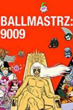 Watch Ballmastrz 9009 9movies