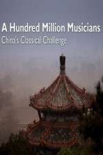 Watch A Hundred Million Musicians China's Classical Challenge 9movies