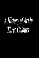 Watch A History of Art in Three Colours 9movies