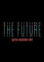 Watch The Future with Hannah Fry 9movies