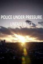 Watch Police Under Pressure - Uneasy Peace 9movies