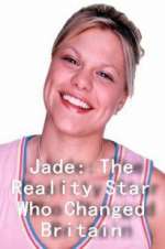 Watch Jade: The Reality Star Who Changed Britain 9movies
